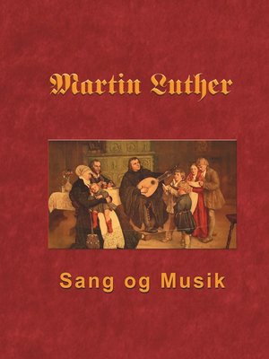 cover image of Martin Luther--Sang og Musik
